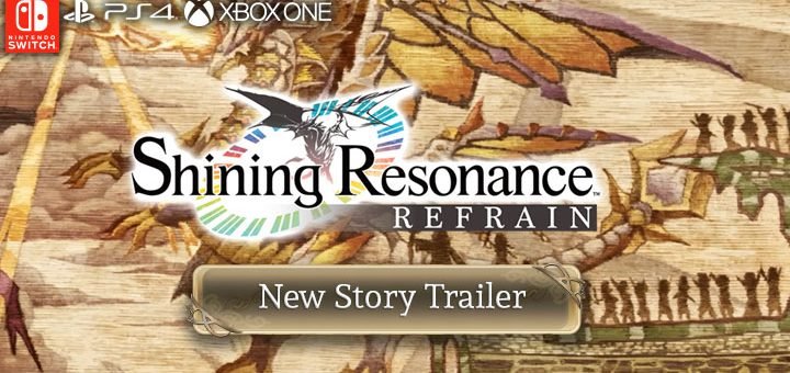 Shining Resonance Refrain, game, trailer, new story trailer, PlayStation 4, Xbox One, Nintendo Switch, release date, price, gameplay, features, US, Europe, Japan