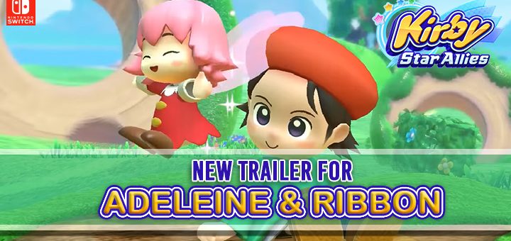 Kirby Star Allies, Switch, US, Europe, Australia, Japan, gameplay, features, game updates, DLC, trailer, Adeleine & Ribbon