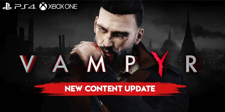 Vampyr, PlayStation 4, Xbox One, North America, US, Europe, Australia, price, gameplay, features, trailer, update, new content update, game