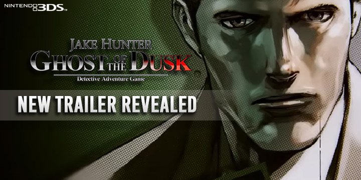Jake Hunter Detective Story: Ghost of the Dusk, Jake Hunter Detective Story Ghost of the Dusk, Nintendo 3Ds, price, release date, gameplay, features, US, North America, new trailer, update