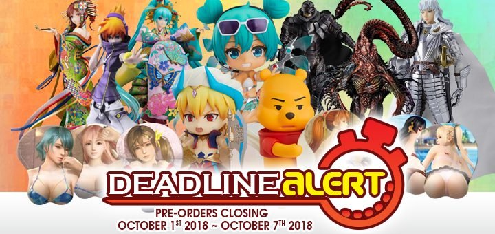 DEADLINE ALERT! Figure & Toy Pre-Orders Closing October 1st – October 7th!