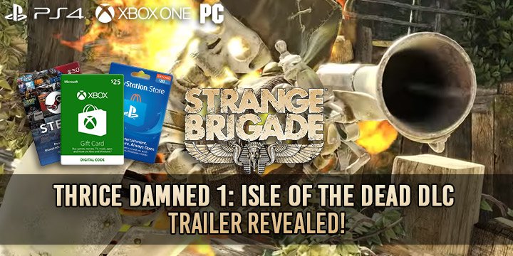 The Thrice Damned 1: Isle of the Dead, Strange Brigade, Strange Brigade DLC Schedule, DLC, PlayStation 4, Xbox One, US, North America, Europe, gameplay, features, price, update