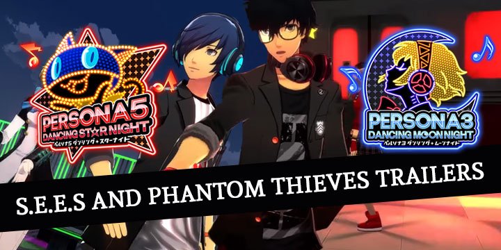 Persona, Persona 3, Persona 5, Persona 3: Dancing in Moonlight, Persona 5: Dancing in Starlight, Persona Dancing: Endless Night Collection, Persona Dancing, gameplay, features, release date, price, Western release, PS4, US, Europe, Australia, trailer,S.E.E.S, Phantom Thieves