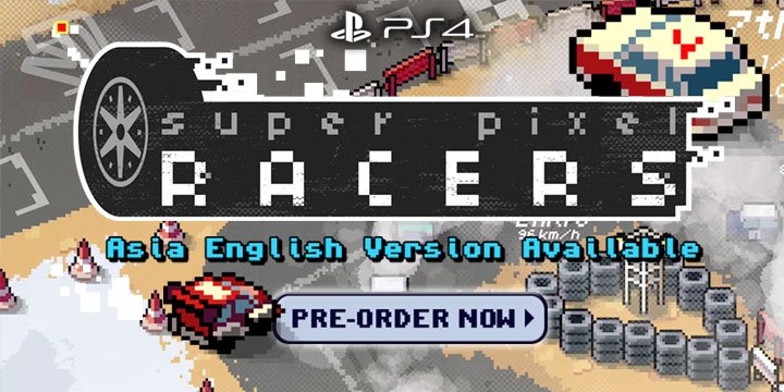 Super Pixel Racers, PS4, H2 Interactive, Asia, gameplay, features, release date, price, trailer, screenshots