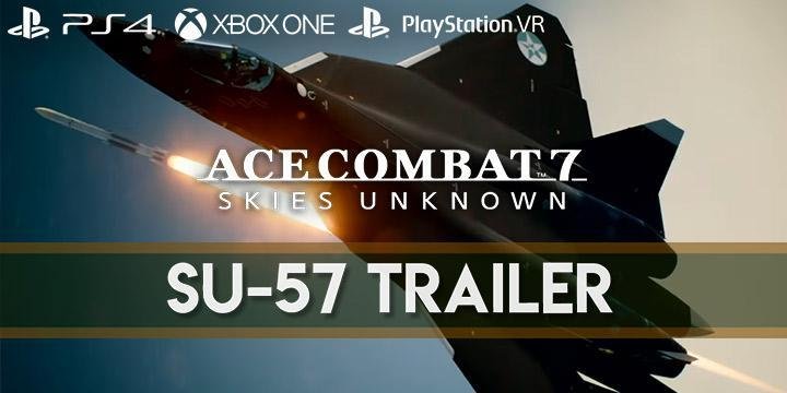 Ace Combat 7: Skies Unknown, Bandai Namco, PlayStation 4, PlayStation VR, Xbox One, PS4, PSVR, XONE, US, Europe, Australia, Japan, Asia, gameplay, features, release date, price, trailer, screenshots, update, Su-57