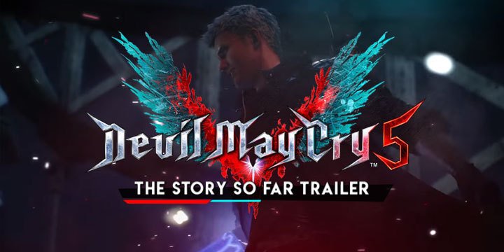 Devil May Cry 5, Capcom, Devil May Cry, PS4, XONE, PlayStation 4, Xbox One, update, Story So Far, Story So Far trailer, trailer