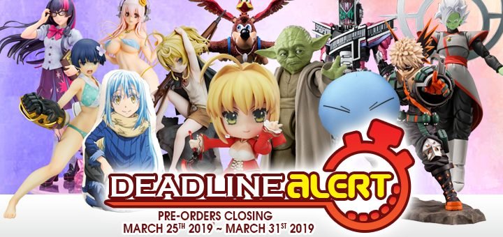 DEADLINE ALERT! All The Toy Pre-Orders Closing Mar 25th – Mar 31st!