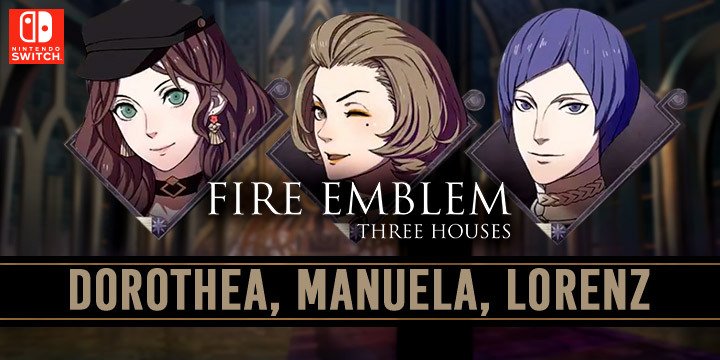 Fire Emblem: Three Houses Introduces Dorothea, Manuela & Lorenz