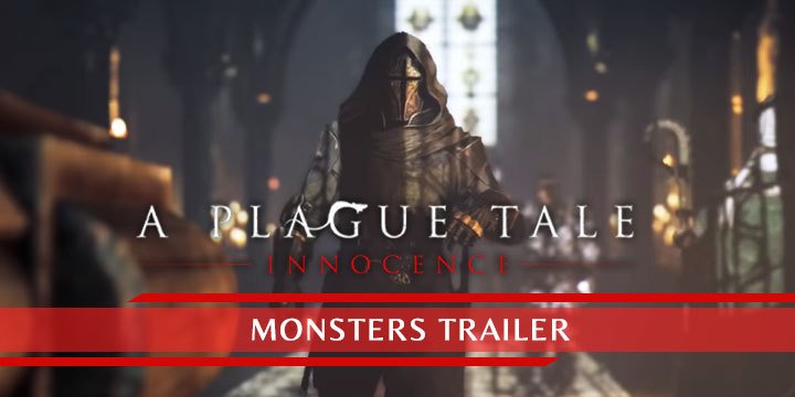 A Plague Tale: Innocence, PS4, XONE, PlayStation 4, Xbox One, US, Europe, Asia, Australia, update, Monster Trailer, trailer