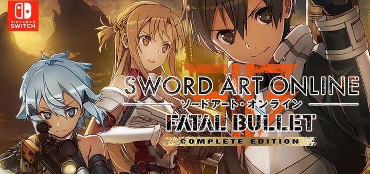 Sword Art Online, Sword Art Online: Fatal Bullet, Sword Art Online: Fatal Bullet [Complete Edition], Bandai Namco, Nintendo Switch, Switch, Europe, Japan, Asia, Pre-order