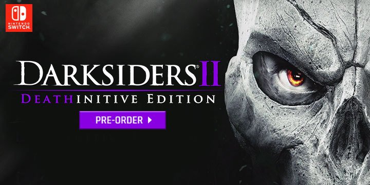 Darksiders II, Darksiders, Darksiders II [Deathinitive Edition], Deathinitive Edition, Nintendo Switch, Switch, THQ Nordic, Pre-order, US, Europe