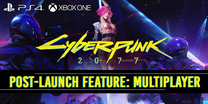 Cyberpunk 2077, xone, xbox one ,ps4, playstation 4 , EU, US, europe, north america, asia, AU, australia, japan, jp, release date, gameplay, features, price, pre-order, CD Projeckt, ,post-launch feature, cd projekt red, multiplayer mode