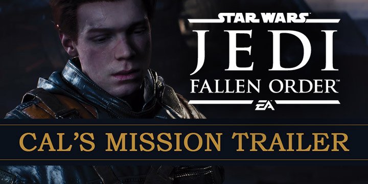  Star Wars, Star Wars Jedi: Fallen Order, EA, PS4, XONE, PlayStation 4, Xbox One, US, Europe, Japan, pre-order, update, trailer, Cal's Mission