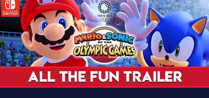 Mario & Sonic at the Olympic Games: Tokyo 2020, Tokyo Olympics 2020, Nintendo Switch, Switch, US, Europe, Japan, Asia, Pre-order, Sega, update, All The Fun, trailer