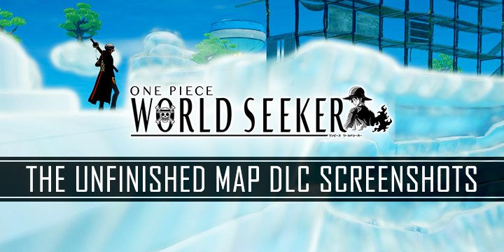 One Piece: World Seeker, One Piece, PS4, XONE, PlayStation 4, Xbox One, Bandai Namco, update, DLC, The Unfinished Map, screenshots