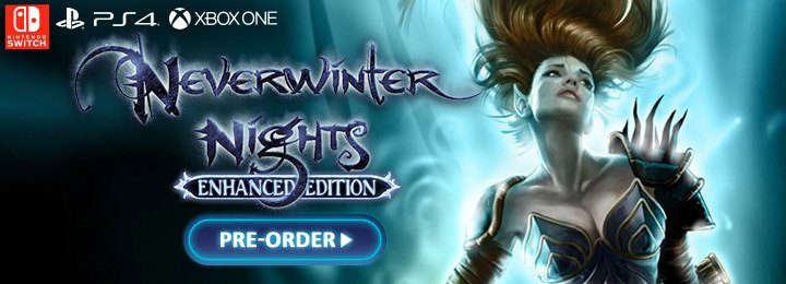 Neverwinter Nights, Enhanced Edition, Neverwinter Nights: Enhanced Edition, PS4, XONE, Switch, PlayStation 4, Xbox One, Nintendo Switch, Pre-order, Skybound Games