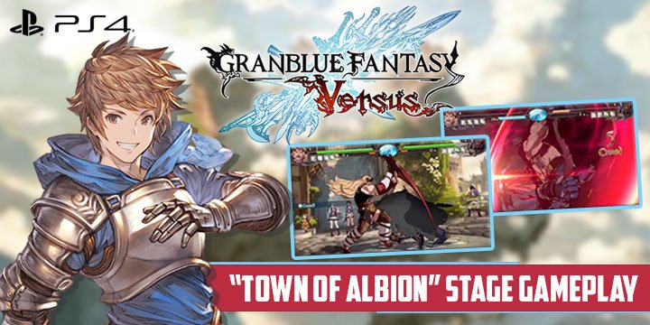 Granblue Fantasy Versus, granblue fantasy: versus,bandai namco,asia, japan us, north america,japan, asia, release date, gameplay, features,ps4, playstation 4, trailer,character trailer,stage gameplay, town of albion gameplay