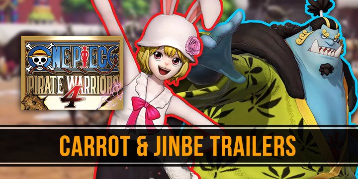 One Piece: Pirate Warriors 4, One Piece, Bandai Namco, PS4, Switch, PlayStation 4, Nintendo Switch, Asia, Pre-order, One Piece: Kaizoku Musou 4, Pirate Warriors 4, Japan, US, Europe, trailer, update, features, release date, screenshots, character trailer, Carrot, Jinbe