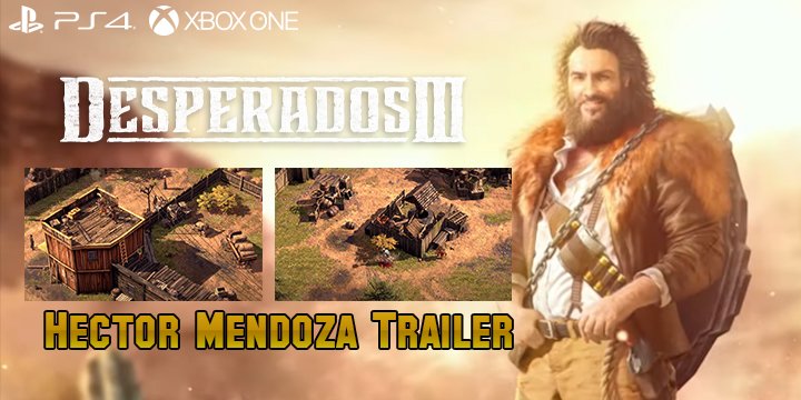 Desperados III, THQ Nordic, gameplay, trailer, Europe, North America, US, price, pre-order, PS4, XONE, PlayStation 4, Xbox One, update, Hector Mendoza, character trailer