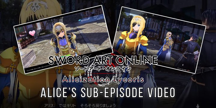 Sword Art Online: Alicization Lycoris, SAO: Alicization Lycoris, Bandai Namco, Japan, Release Date, Gameplay, us, North America, features, PS4, Playstation 4, xbox one, Sub-episode video, Alice sub-episode gameplay, Alice video, update, news