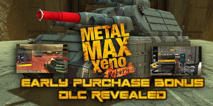 Metal Max Xeno: Reborn, Metal Max Xeno, Metal Max Xeno Remaked, Metal Max Xeno HD, メタルマックス ゼノ リボーン, PS4, Switch, Japan, Kadokawa Games, PlayStation 4, Nintendo Switch, Pre-order, update, early purchase DLC, bonus