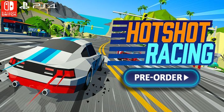 Hotshot Racing, Curve Digital, PS4, PlayStation 4, Nintendo Switch, Switch, Europe, release date, features, trailer, price, pre-order