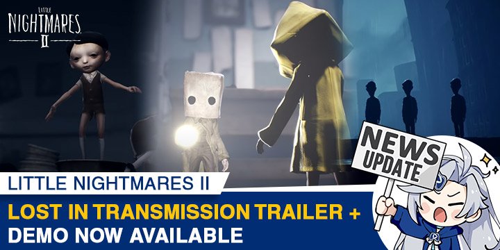 Little Nightmares II Lost in Transmission Trailer & Demo Now Available
