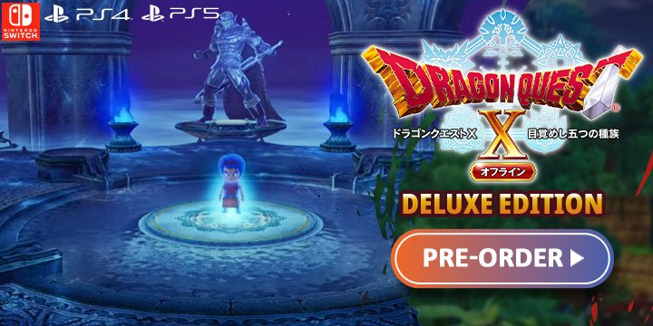 Dragon Quest X Offline, deluxe edition, Square Enix, PS4, PS5, PlayStation 4, PlayStation 5, Nintendo Switch, Switch, release date, trailer, screenshots, pre-order now, Japan, Asia