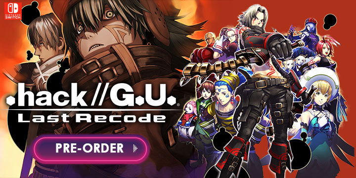 .hack//G.U. Last Recode, Action RPG, Switch, Nintendo Switch, release date, trailer, screenshots, pre-order now, Physical Release, Asia, Japan