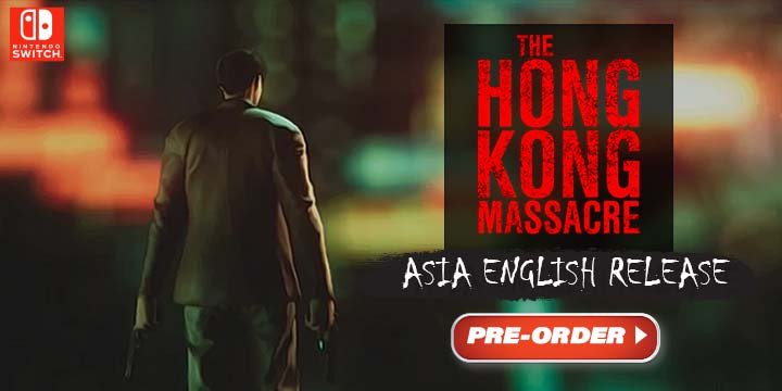 The Hong Kong Massacre (English), The Hong Kong Massacre, The Hong Kong Massacre English, Soft Source, Switch, Nintendo Switch, release date, screenshots, pre-order now, Asia, Asia English, Physical Release