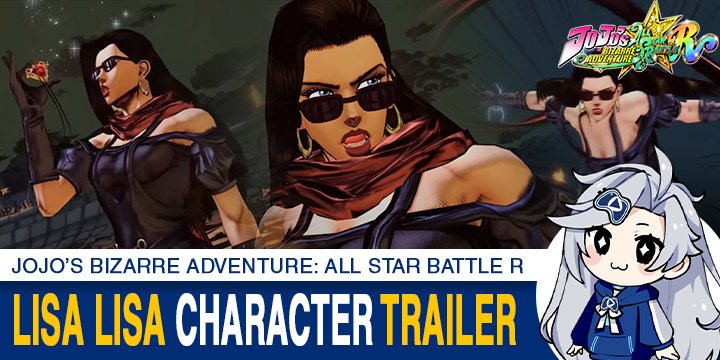 JoJo’s Bizarre Adventure: All Star Battle R (English), JoJo’s Bizarre Adventure All Star Battle R, PlayStation 4, PS4, PlayStation 4, Switch, Nintendo Switch, PS5, PlayStation 5, release date, trailer, screenshots, pre-order now, Asia, English Release, Asia English, Bandai Namco, News, update, Lisa Lisa Character trailer