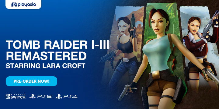 Relive Lara Croft’s Classic Adventures with Tomb Raider I-III Remastered | Pre-order Here at Playasia!