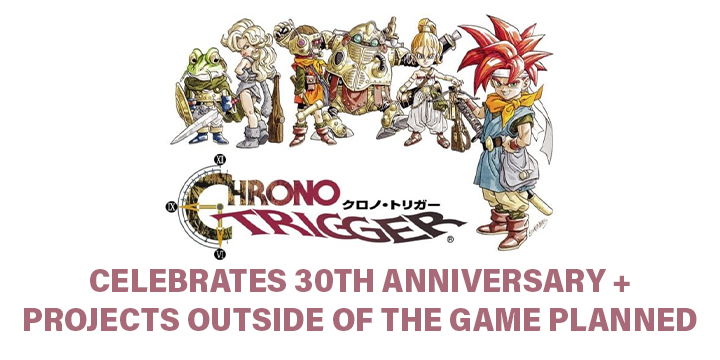 Chrono Trigger, anniversary, Square Enix, 30th anniversary