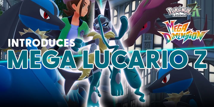 Pokemon Legends: Z-A Mega Dimension DLC Introduces Mega Lucario Z