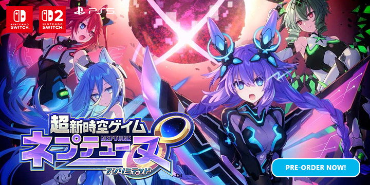 Neptunia Unlimited, Compile Heart, PlayStation 5, PS5, Nintendo Switch 2, Switch 2, NSW2, Nintendo Switch, Switch, NSW, Japan, pre-order, standard edition, Galaxy Edition, 超新時空ゲイム ネプテューヌ∞（アンリミテッド）, Hyperdimension Neptunia