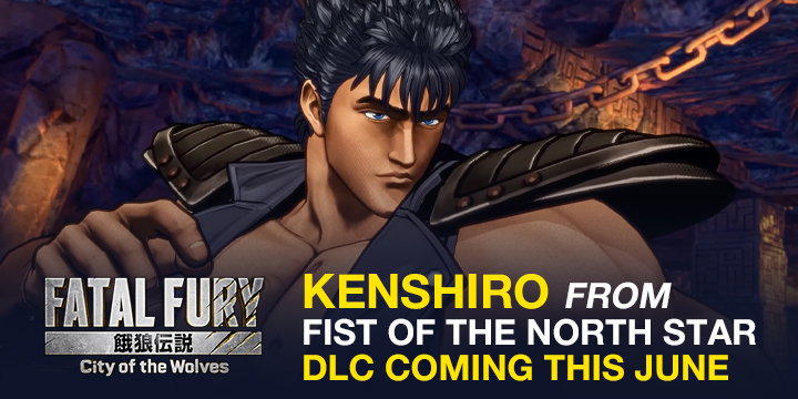 Fatal Fury: City of the Wolves, SNK, SNK Corporation, PS5, PlayStation 5, Xbox Series, XSX, PS4, PlayStation 4, Kenshiro, Fist of the North Star, Season 2, DLC